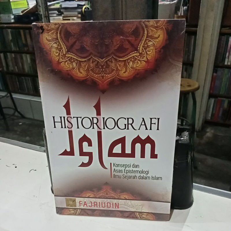 buku original historiografi islam konsepsi dan asas epistemologi ilmu sejarah dalam Islam