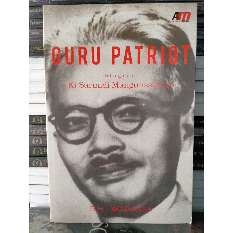Guru Patriot; Biografi Ki Sarmidi Mangunsarkoro - RH Widada
