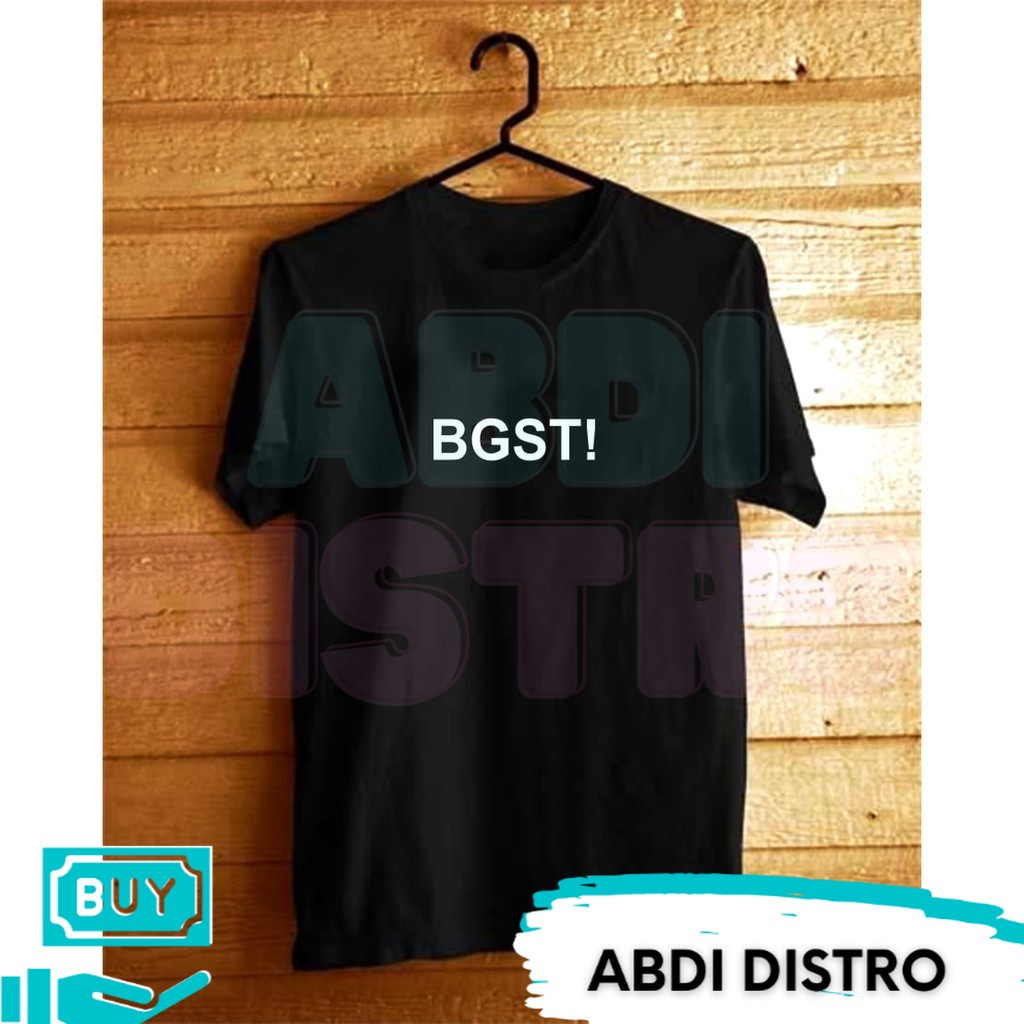 KAOS TULISAN BGST* / KAOS PRIA / KAOS DISTRO / KAOS MURAH