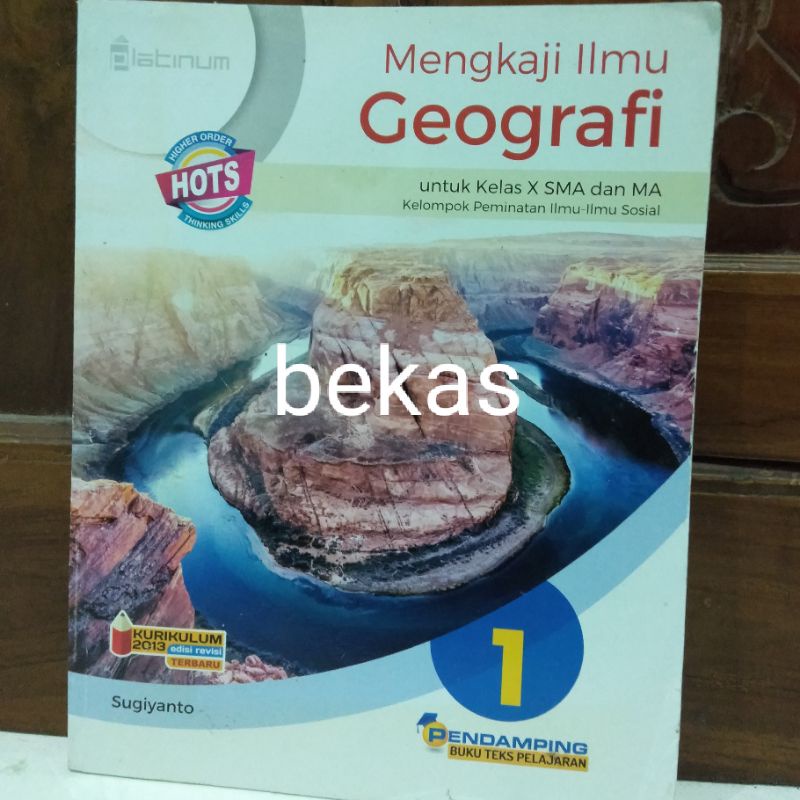 Mengkaji Ilmu Geografi SMA Kelas X 1 Platinum Kurikulum 2013 HOTS - Sugiyanto