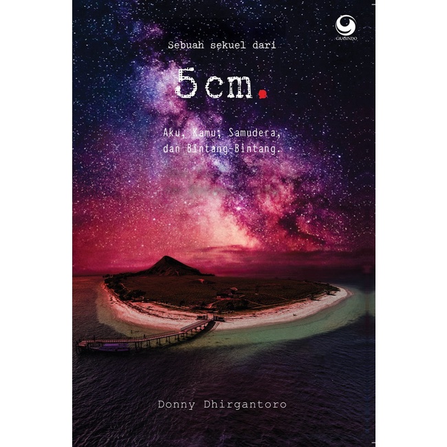 5cm : Aku, Kamu, Samudera, dan Bintang Bintang - Donny Dhirgantoro (Novel Segel Original)