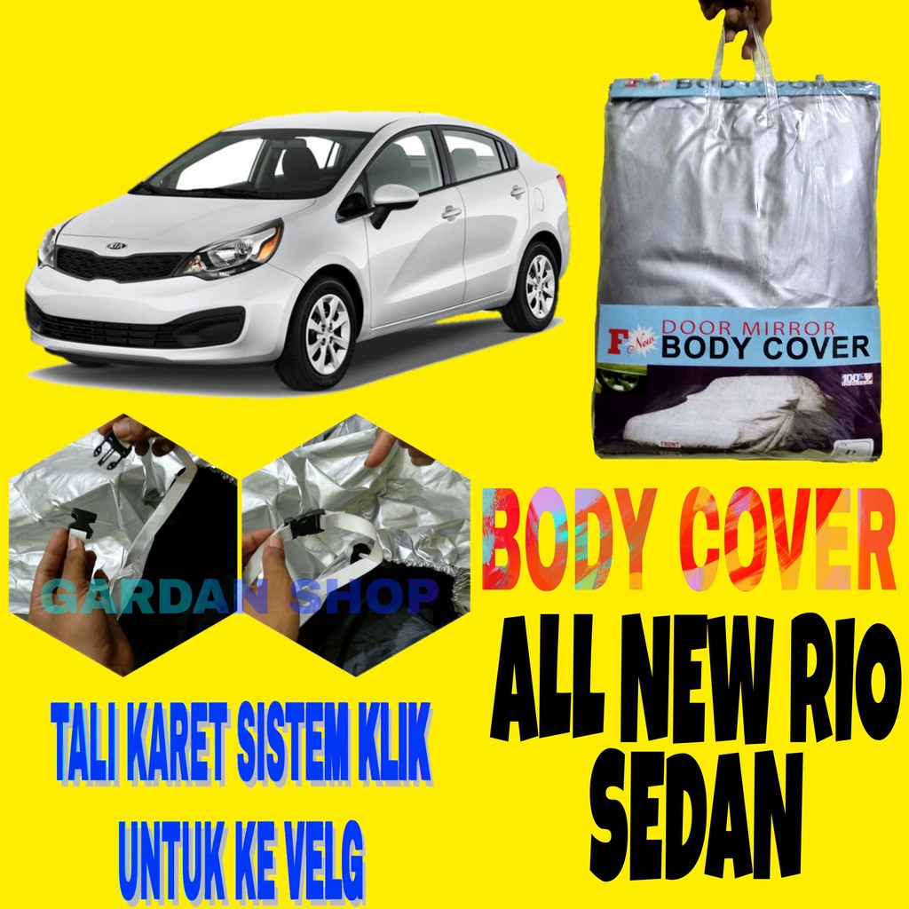 Body Cover ALL NEW RIO SEDAN Sarung Penutup Pelindung Selimut Bodi Mobil Rio Tali Karet KLIK Velg