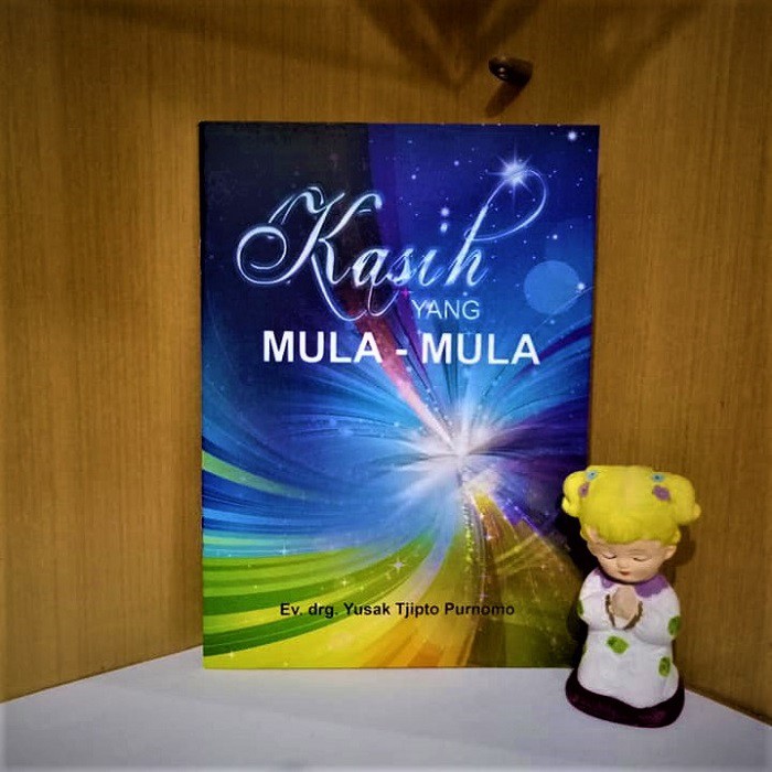 Kasih Yang Mula Mula. Yusak Tjipto Purnomo. Profetik. Buku Rohani Kristen