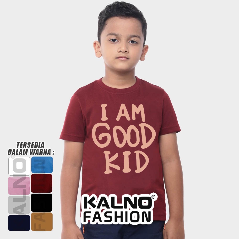 Baju Anak Print Sablon I Am Good Kid IGK817 -  cowok cewek bahan PE adem Anak Anak Umur 1 - 7 Tahun