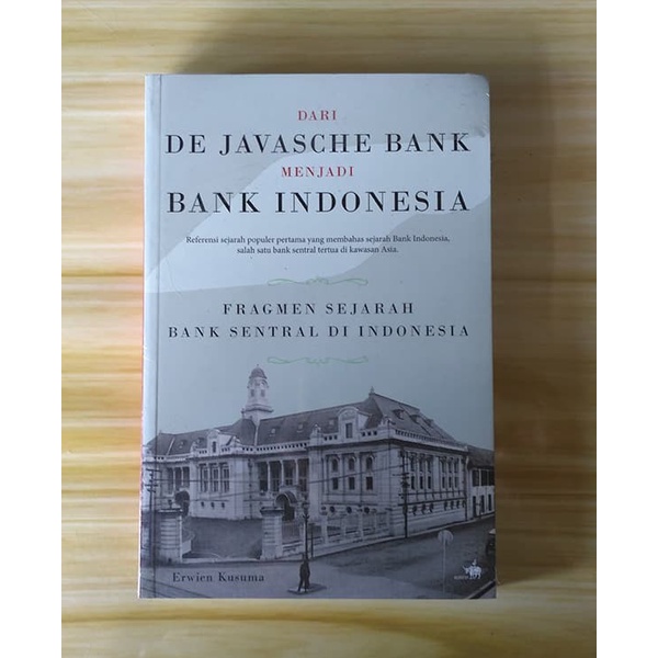 Dari De Javasche Bank Menjadi Bank Indonesia - Erwien Kusuma