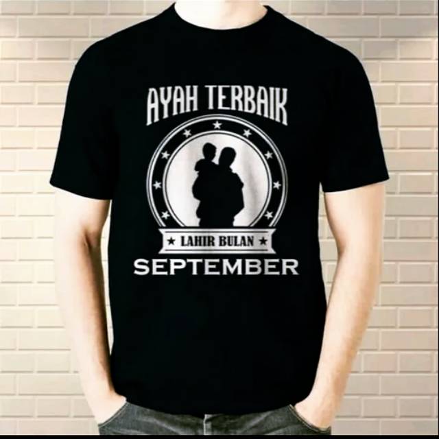 Kaos ayah terbaik bulan lahir september bisa request