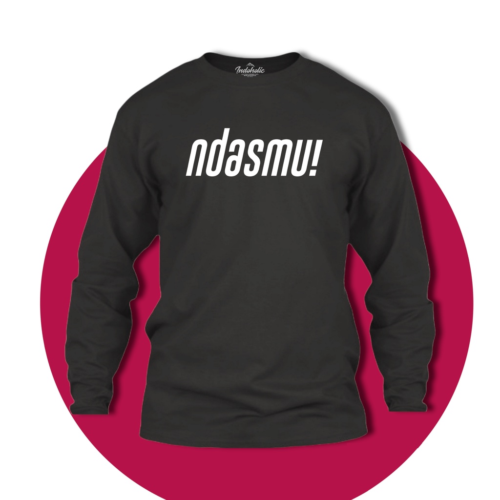 Indoholic Atasan Baju Kaos Distro Kaos Lengan Panjang Pria Wanita Combed 100% Ndasmu