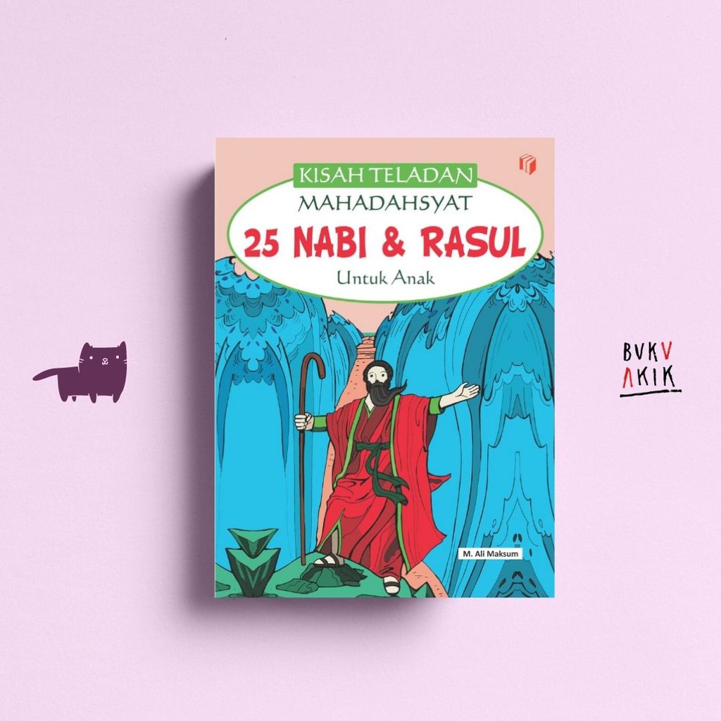 Kisah Teladan Maha Dahsyat: 25 Nabi &amp; Rasul - M. Ali Maksum