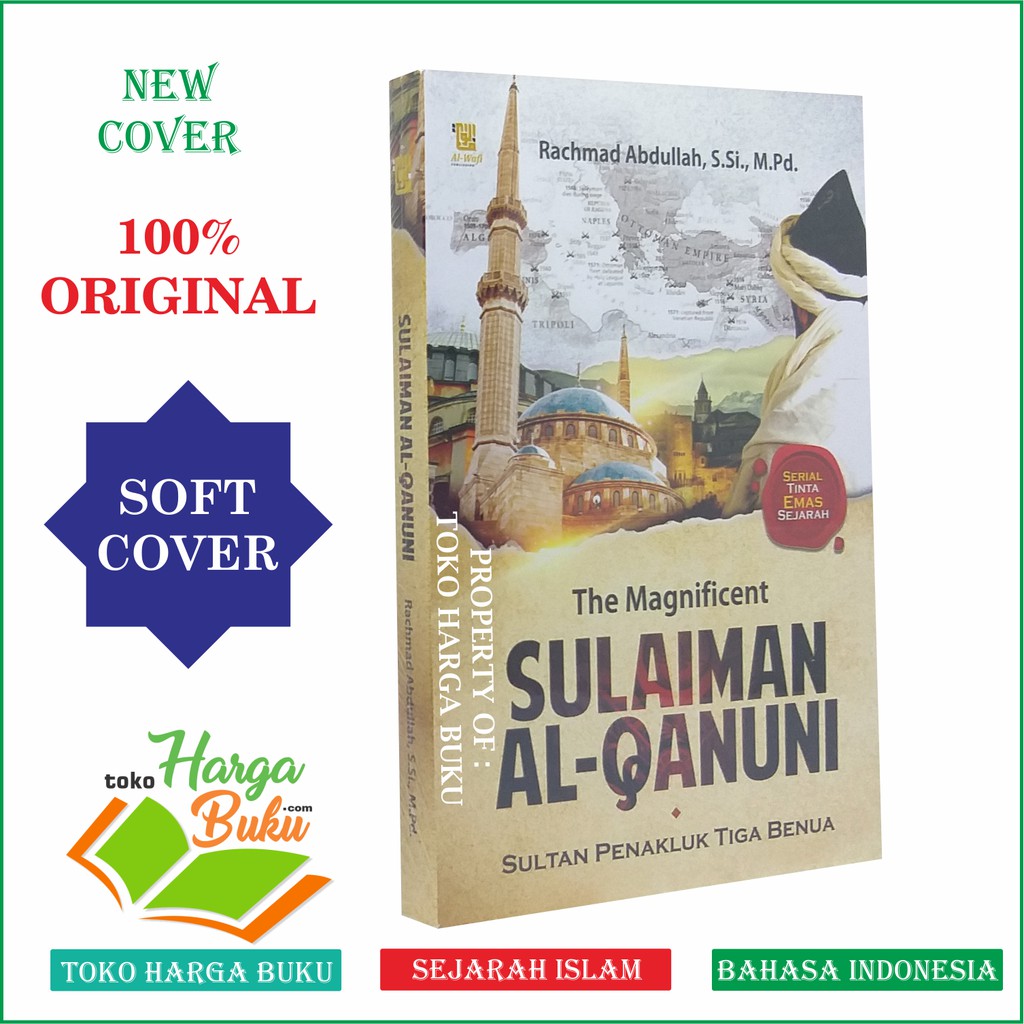 Foto The Magnificent Sulaiman Al-Qanuni Sultan Penakluk Tiga Benua Sulaiman Al Qonuni Penerbit Al-Wafi