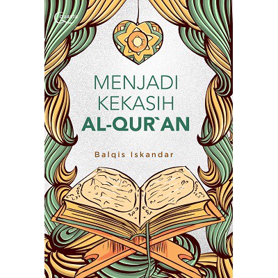 MENJADI KEKASIH AL-QUR`AN BY BALQIS ISKANDAR