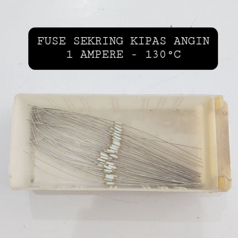 FUSE SEKRING KIPAS ANGIN 1A 130°C FIUS KIPAS 1 AMPER 130 DERAJAT THERMOFUSE TERMOFUSE