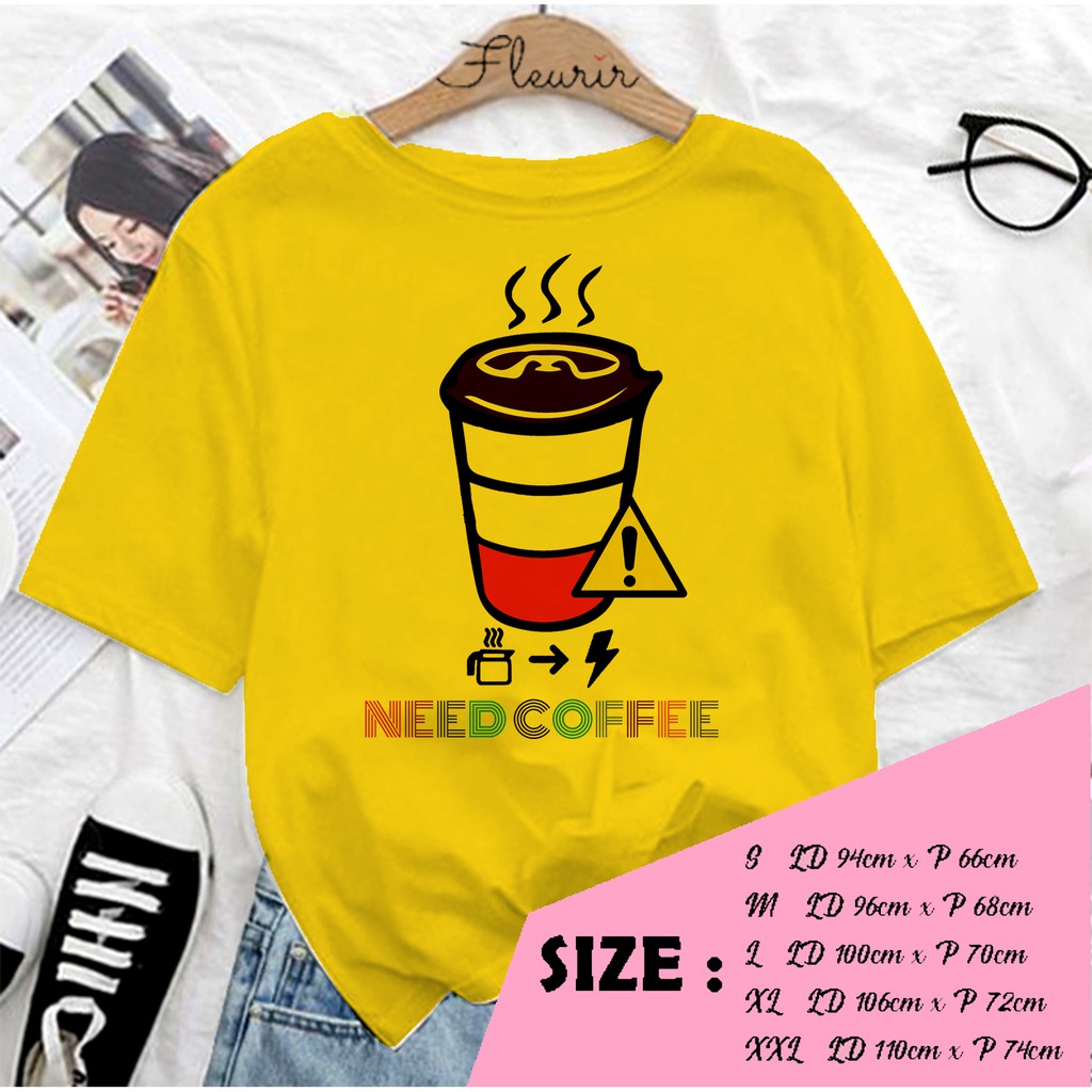 FLEURIR - KAOS NEED COFFEE WANITA DEWASA LENGAN PENDEK TEE UNISEX