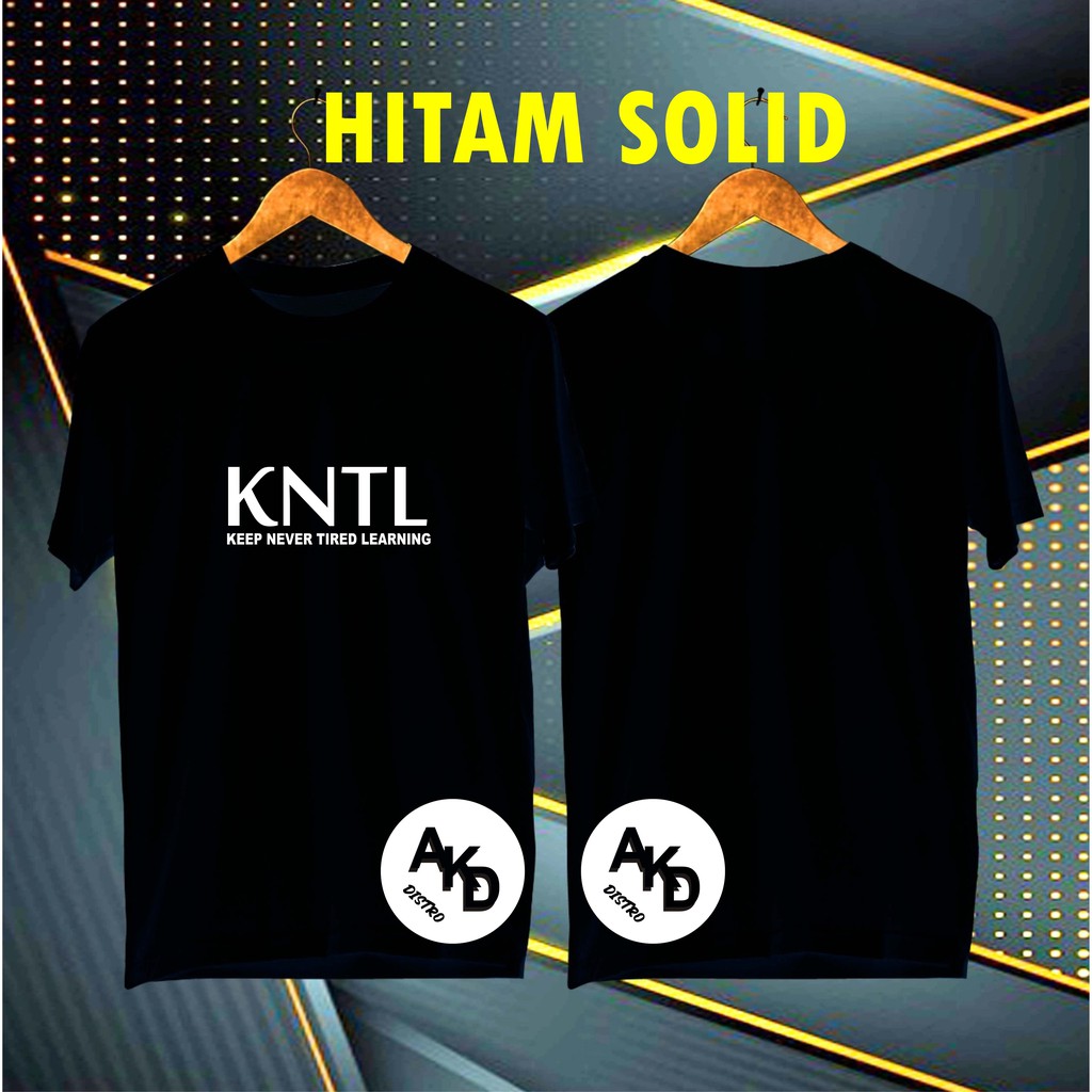 COD/KAOS KNTL-KEEP NEVER TIRED LEARNING/KAOS EKSPRESI/KAOS HITS/KAOS BANDUNG/KAOS MURAH/KAOS DISTRO