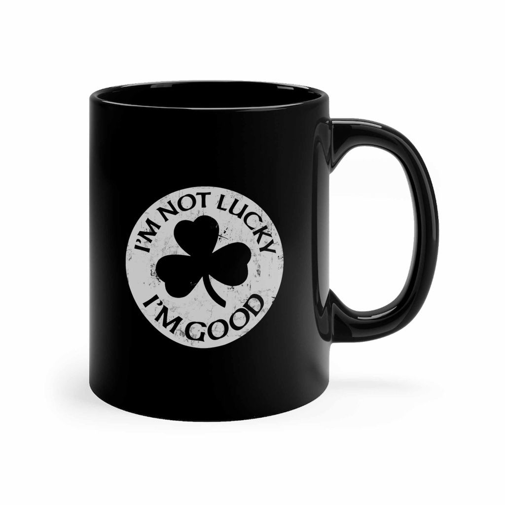 Gelas Mug / Gelas Custom / Gelas Keramik Im Not Lucky I'm Good Clover St Patricks Day 11oz