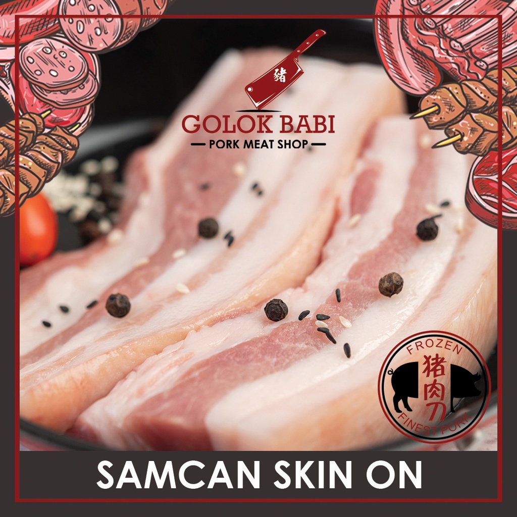 Samcan Skin On | Daging Babi | Lemak Babi -1KG