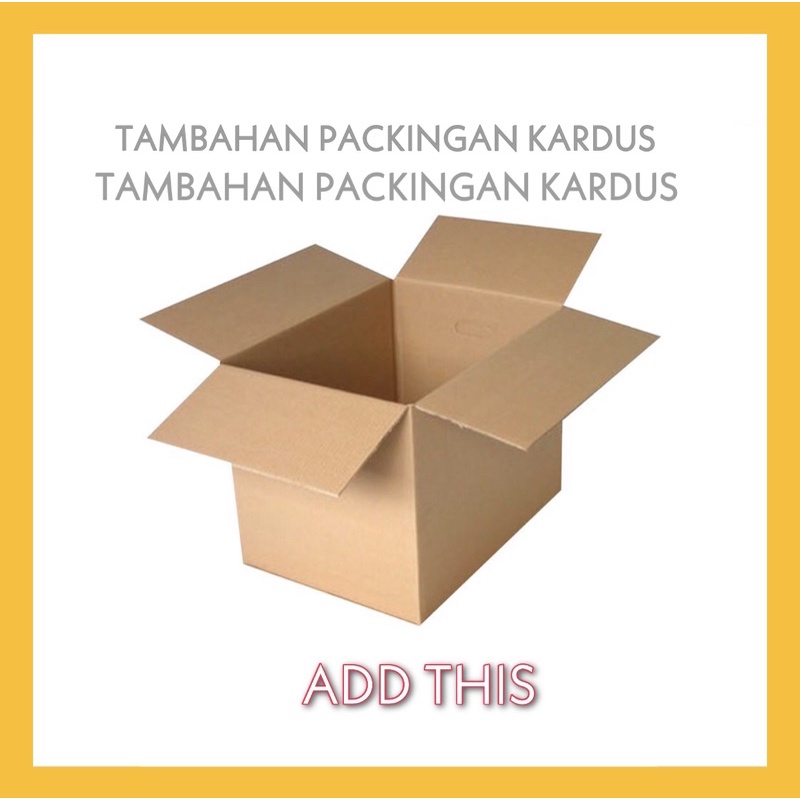 TAMBAHAN PACKING KARDUS AGAR LEBIH AMAN SAMPAI TUJUAN