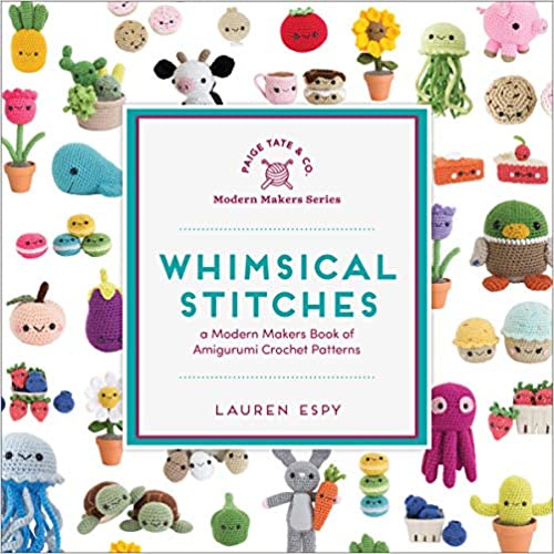 Whimsical Stitches - A Modern Makers Book of Amigurumi Crochet Patterns by Lauren Espy