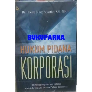 Buku Hukum Pidana Korporasi - Dr. I Dewa Made Suartha