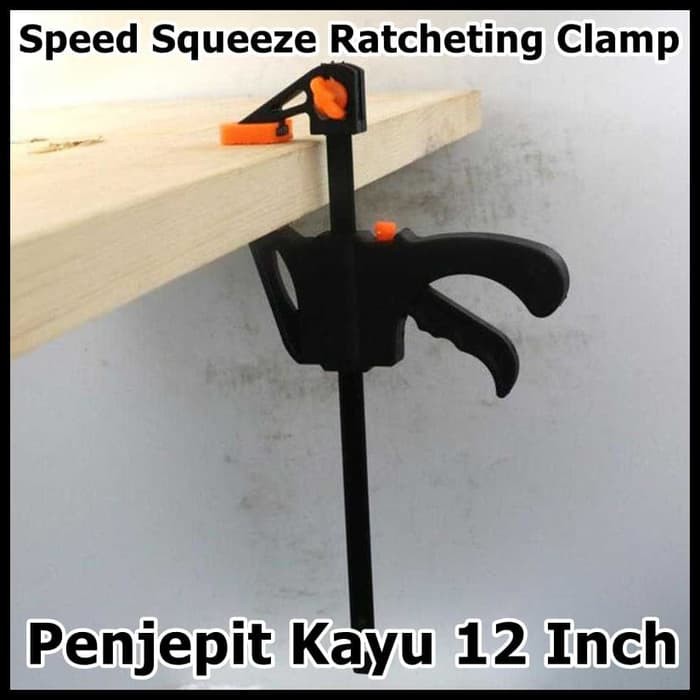 Speed Squeeze Ratcheting Clamp Penjepit Kayu 12 Inch