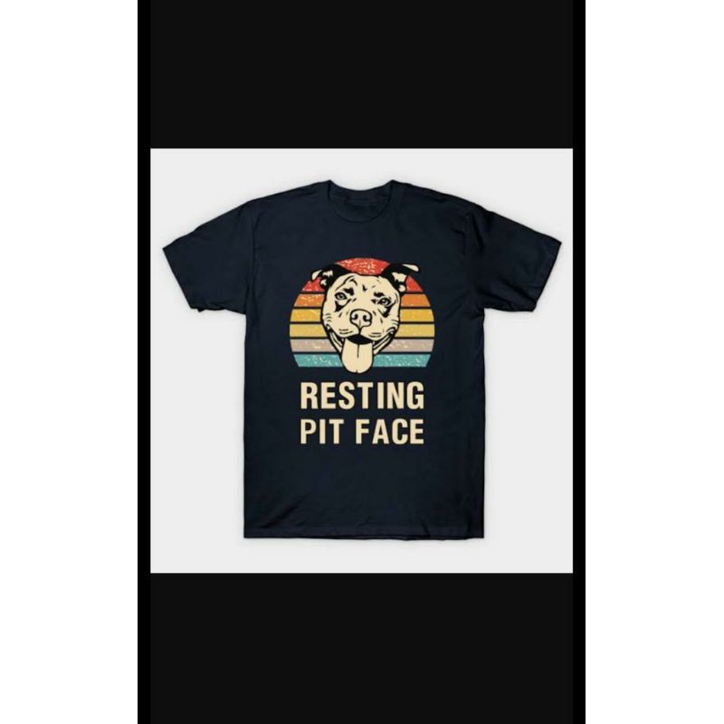 KAOS TSHIRT BAJU RESTING PIT FACE - PITBULL - DOG LOVER