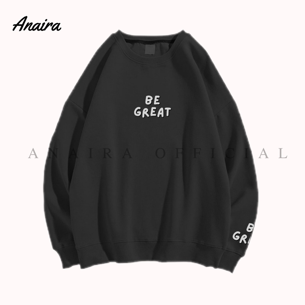 BE GREAT SWEATER  OVERSIZE CREWNECK WANITA ANAIRAOFFICIAL