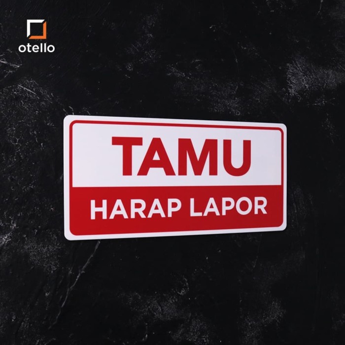 Otello - Tamu Harap Lapor Sign Board Akrilik Signage Acrylic Print UV Tanda Nama Ruang