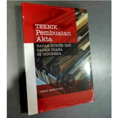 TEKNIK PEMBUATAN AKTA BADAN HUKUM DAN BADAN USAHA DI INDONESIA / OEMAR MOECHTHAR
