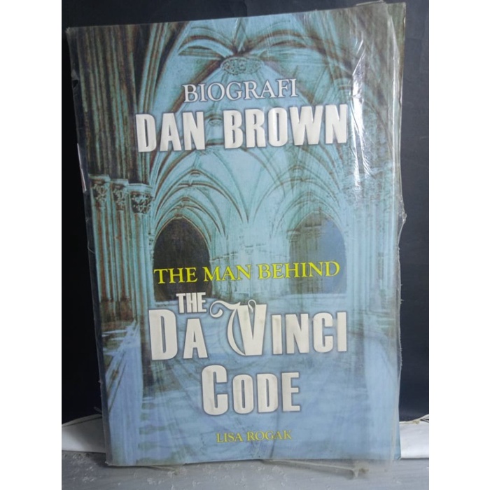 THE MAN BEHIND THE DA VINCI CODE LISA ROGAK BIOGRAFI DAN BROWN BUKU BIOGRAFI BUKU ORIGINAL BUKU ASLI