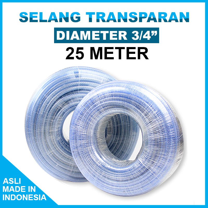 SELANG TRANSPARAN 3/4 25 METER / SELANG AIR TAMAN / SELANG CUCI MOTOR / SELANG SERAT BENANG ANYAM