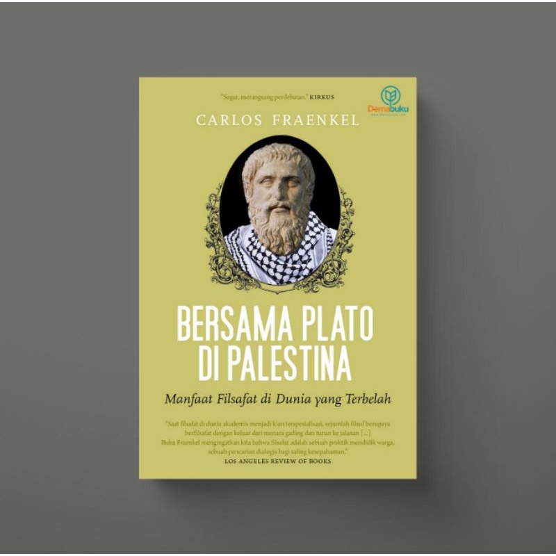 Bersama Plato di Palestina: Manfaat Filsafat di Dunia yang Terbelah - Carlos Fraenkel