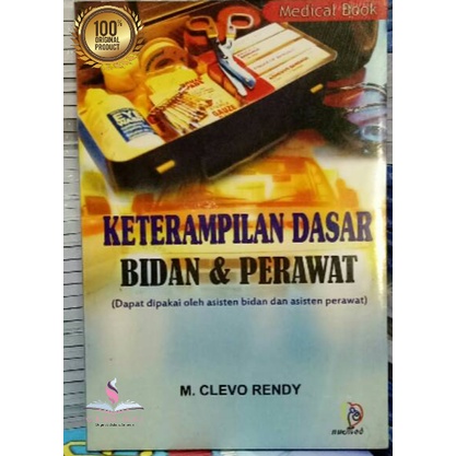 JUDUL: KETERAMPILAN DASAR BIDAN&PERAWAT: DAPAT DIPAKAI OLEH ASISTEN BIDAN DAN ASISTEN PERAWAT.-CLEVO