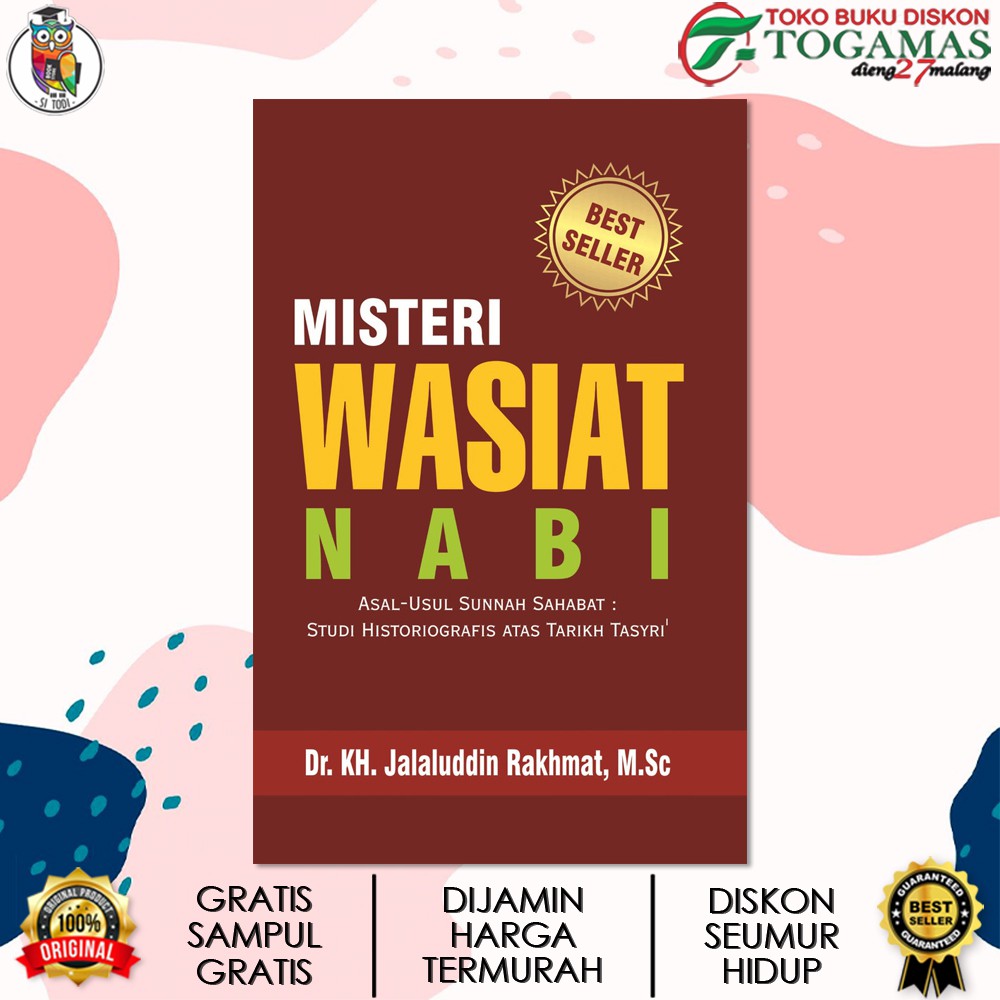 MISTERI WASIAT NABI : ASAL USUL SUNNAH SAHABAT (STUDI HISTORIGRAFIS ATAS TARIKH TASYRI) / JALALUDDIN