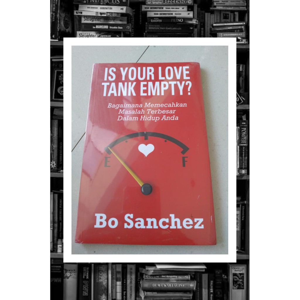 Novel Is Your Love Tank Empty? Bagaimana Memecahkan Masalah Terbesat dalam Hidup Anda By Bo Sanchez
