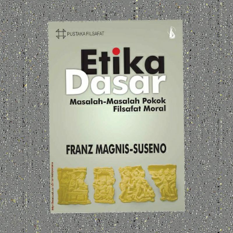 ETIKA DASAR FRANZ MAGNIS SUSENO