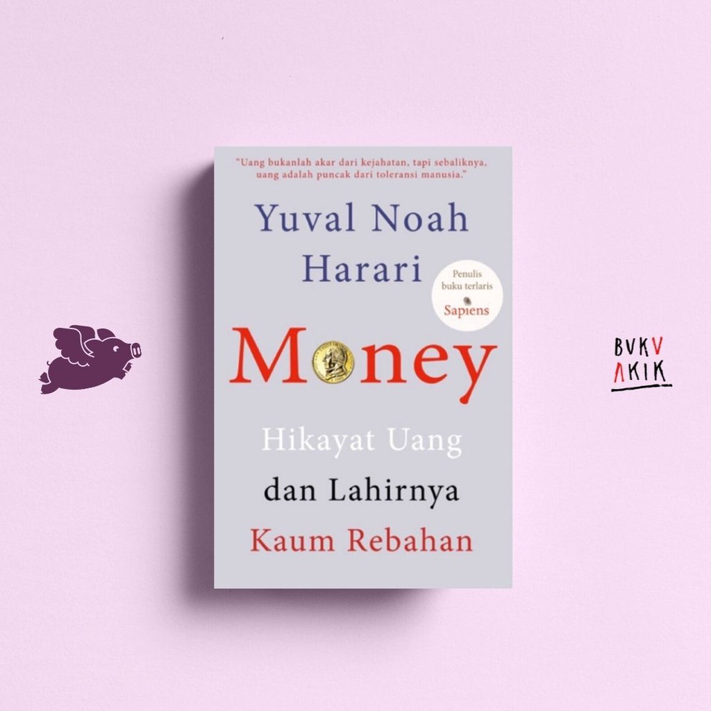 MONEY HIKAYAT UANG DAN LAHIRNYA KAUM REBAHAN - Yuval Noah Harari (New Cover)