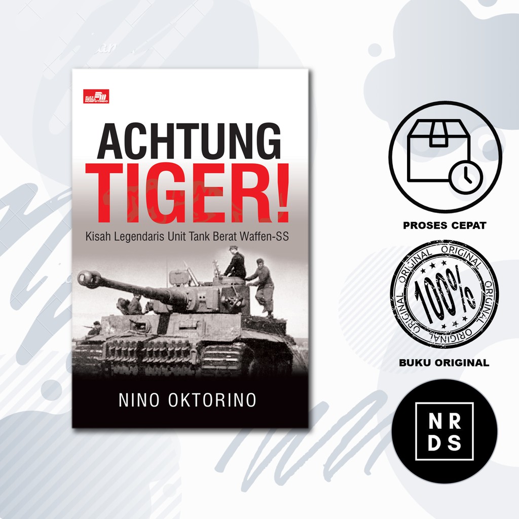 Achtung Tiger - Kisah Legendaris Unit Tank Berat Waffen-SS Nino Oktorino