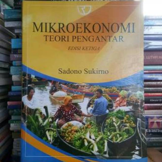 MIKROEKONOMI TEORI PENGANTAR EDISI KETIGA KERTAS BOOKPAPER  Pengarang : Sadono Sukirno