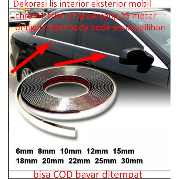 Dekorasi lis interior eksterior mobil chrome trim strip panjang 15 meter dengan lebar beda beda sesu