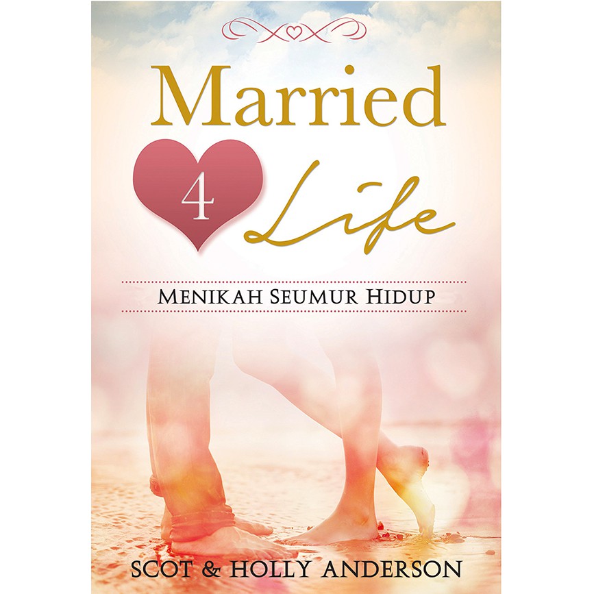 Married 4 Life - Menikah Seumur Hidup - Scot dan Holly Anderson -  Buku Rohani Kristen