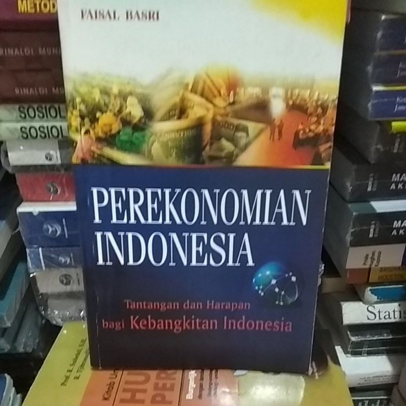 PEREKONOMIAN INDONESIA - Tantangan dan Harapan Bagi Kebangkitan Indonesia - PAISAL BASRI