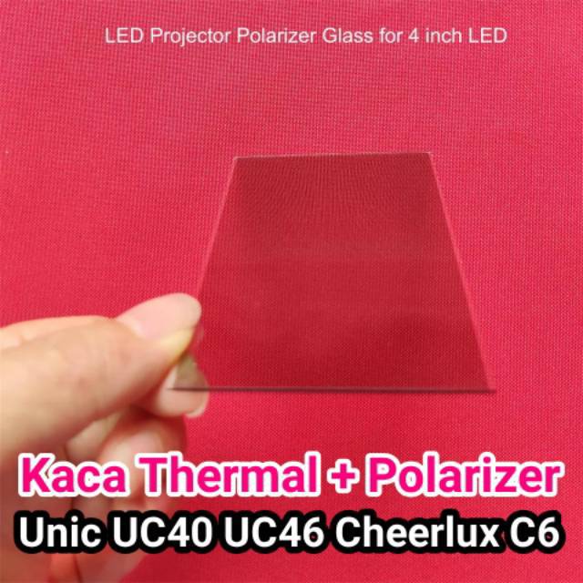 Kaca Proyektor Plus Polarizer Thermal Glass Unic UC40 UC46 Rigal, Cheerlux C6