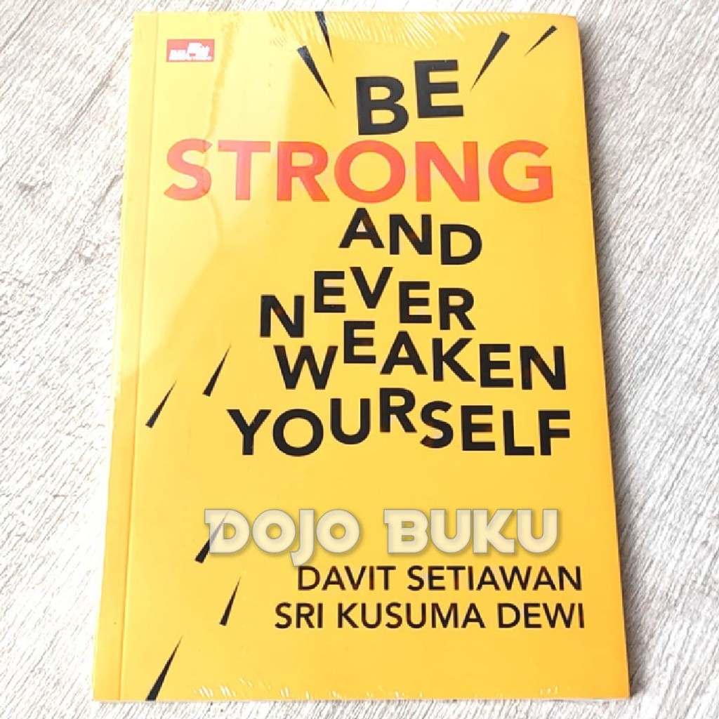 Be Strong And Never Weaken Yourself byDavit Setiawan &amp; Sri Kusuma Dewi