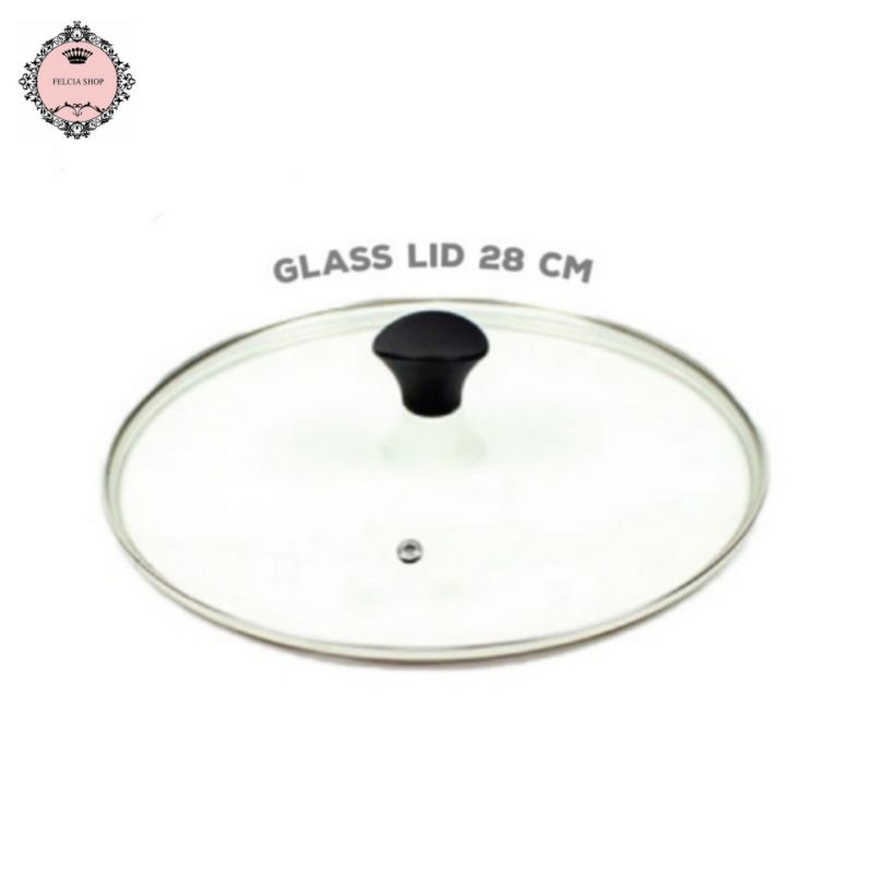 Chefria Glass Lid 28cm/Tutup Panci