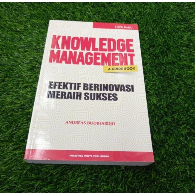 

BUKU KNOWLEDGE MANAGEMENT A GUIDE BOOK EFEKTIF BERINOVASI MERAIH SUKSES