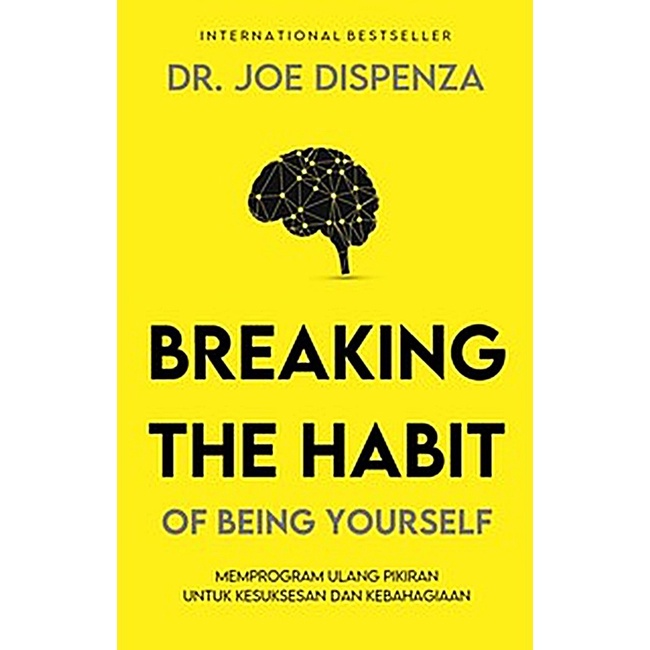 BUKU Breaking The Habit Of Being Yourself - Dr Joe Dispenza