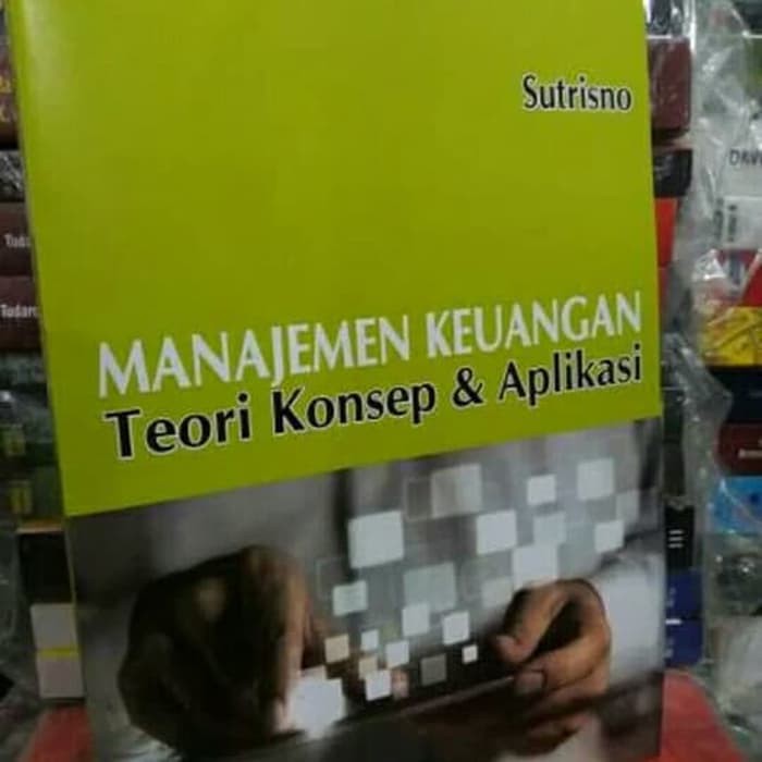 Manajemen keuangan teori konsep & aplikasi sutrisno