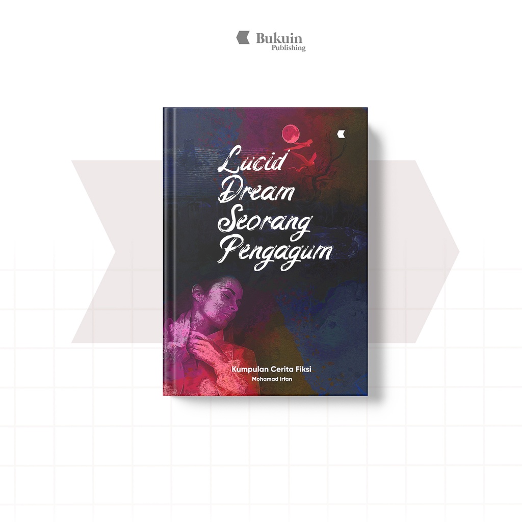 Buku Cerpen Lucid Dream  Seorang Pengagum Karya Mohamad Irfan | Bukuin Publishing