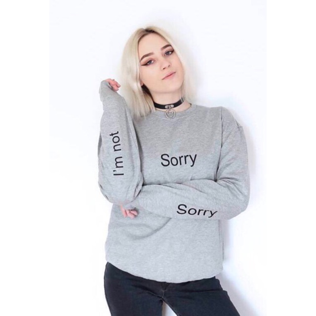 B.SWEATER SORRY I’M NOT SORRY SIZE M - XXXL