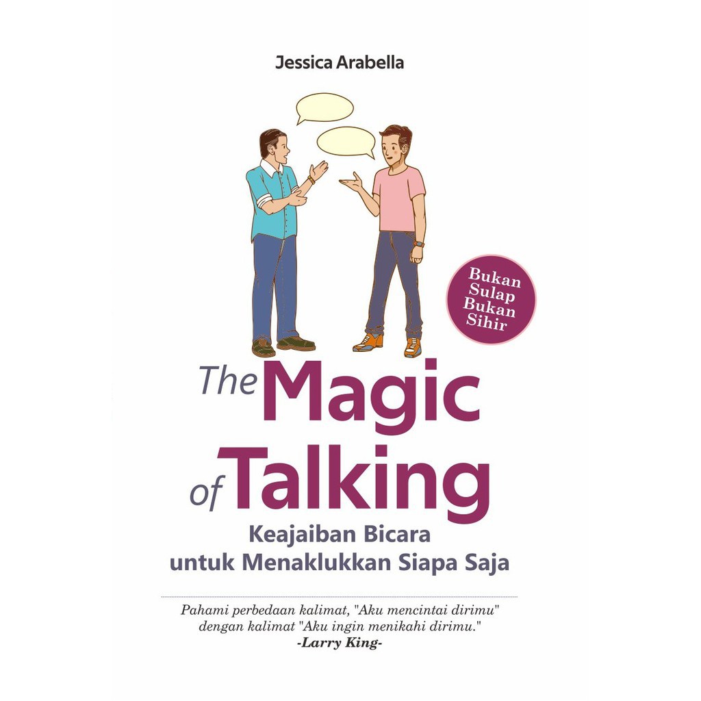 THE MAGIC OF TALKING: KEAJAIBAN BICARA UNTUK MENAKLUKKAN SIAPA SAJA
