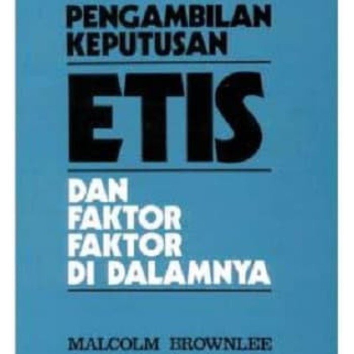 Buku Teologi Etika|Etik Kristen- PENGAMBiLAN KEPUTUSAN ETIS DAN FAKTOR-FAKTOR Di DALAMNYA